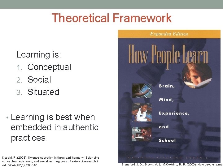 Theoretical Framework Learning is: 1. Conceptual 2. Social 3. Situated • Learning is best