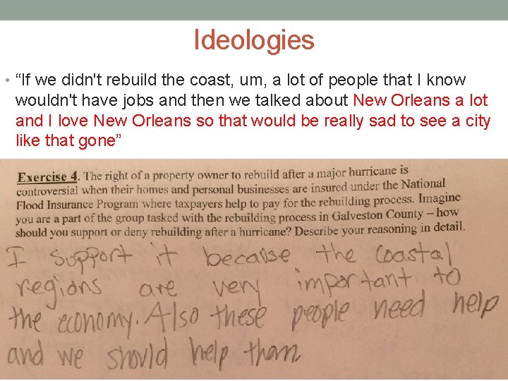 Ideologies • “If we didn't rebuild the coast, um, a lot of people that