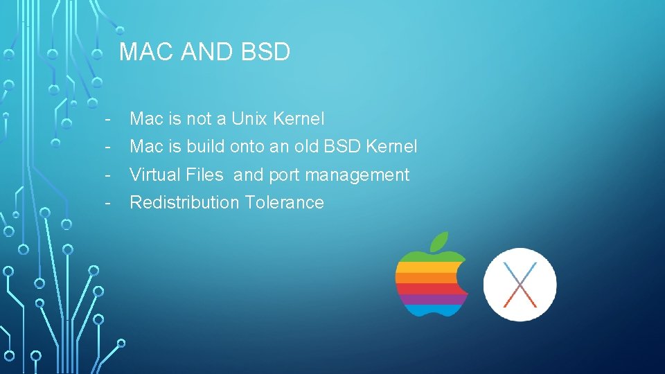 MAC AND BSD - Mac is not a Unix Kernel - Mac is build