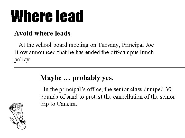 Where lead Avoid where leads At the school board meeting on Tuesday, Principal Joe