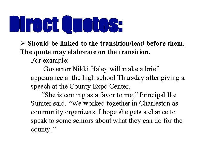 Direct Quotes: Ø Should be linked to the transition/lead before them. The quote may