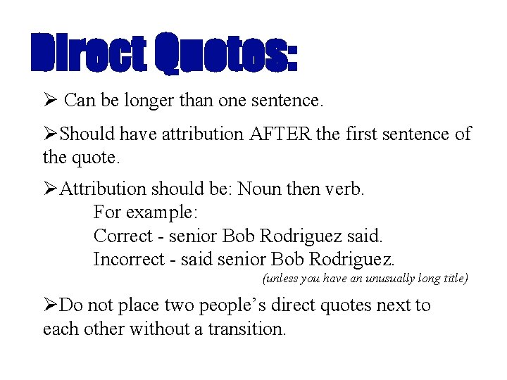 Direct Quotes: Ø Can be longer than one sentence. ØShould have attribution AFTER the