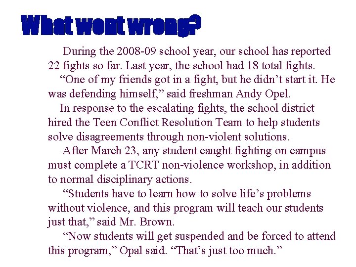 What went wrong? During the 2008 -09 school year, our school has reported 22