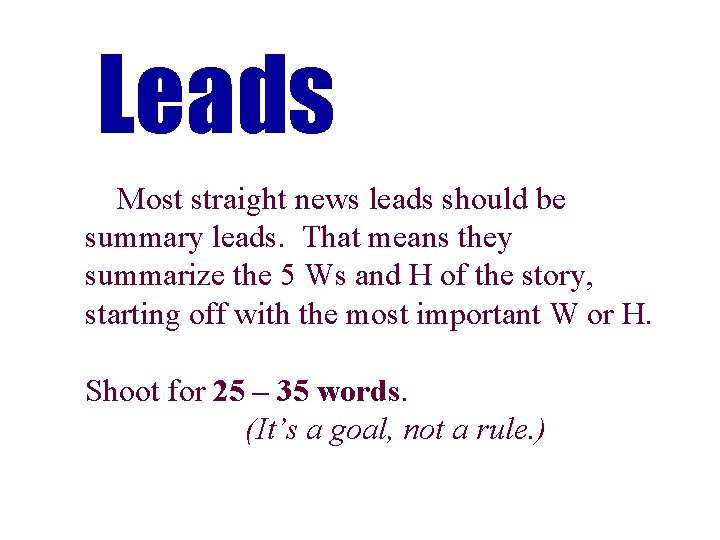 Leads Most straight news leads should be summary leads. That means they summarize the