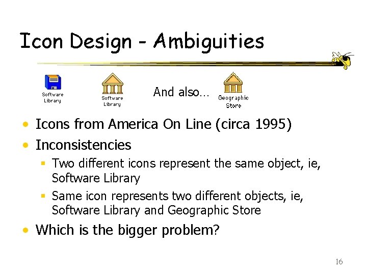Icon Design - Ambiguities And also… • Icons from America On Line (circa 1995)
