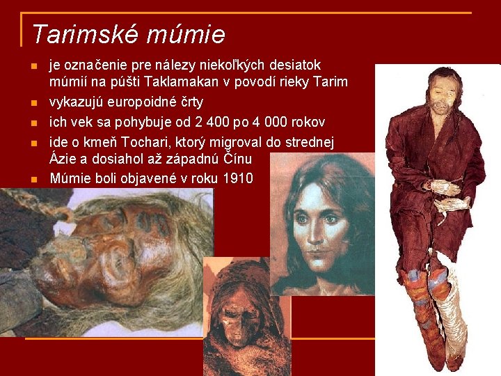 Tarimské múmie n n n je označenie pre nálezy niekoľkých desiatok múmií na púšti