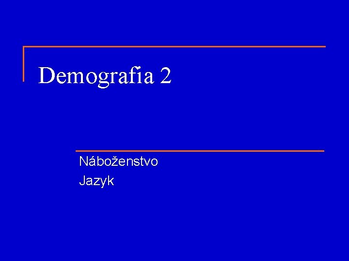 Demografia 2 Náboženstvo Jazyk 