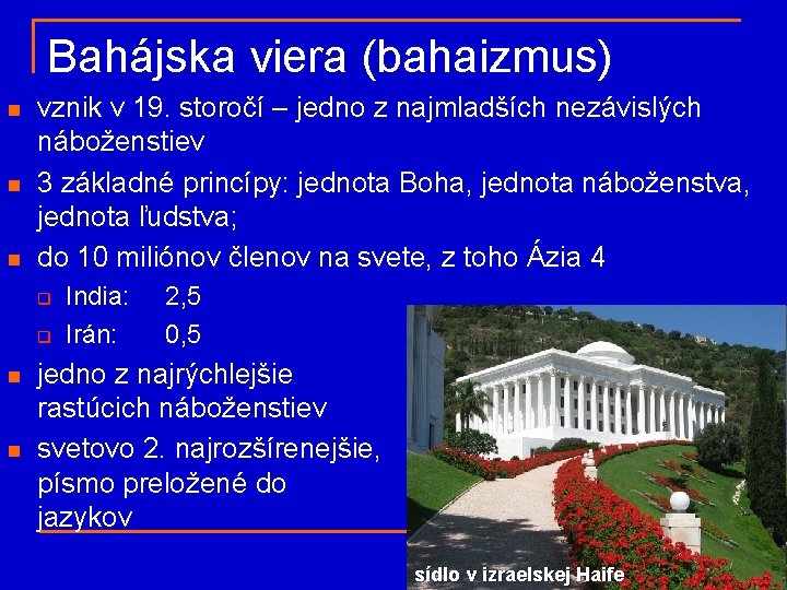 Bahájska viera (bahaizmus) n n n vznik v 19. storočí – jedno z najmladších