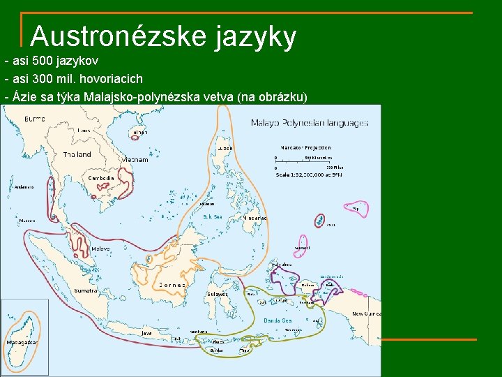 Austronézske jazyky - asi 500 jazykov - asi 300 mil. hovoriacich - Ázie sa