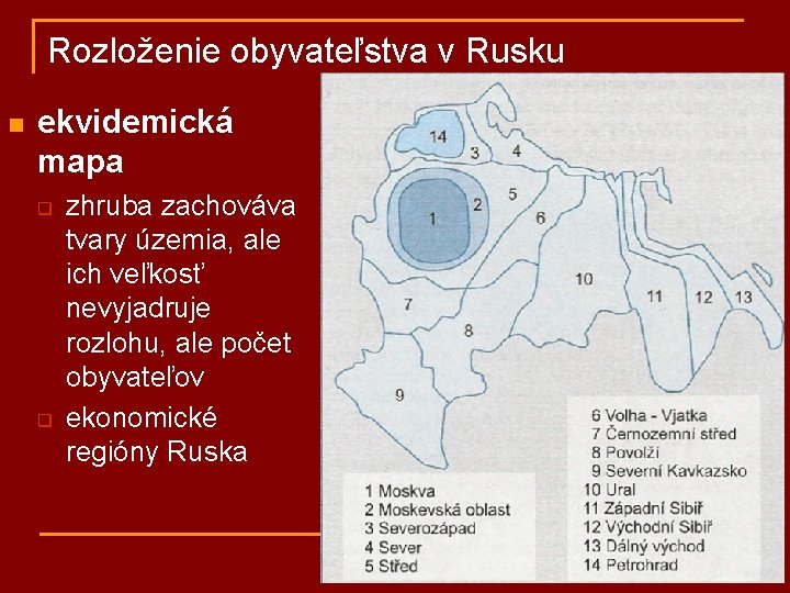 Rozloženie obyvateľstva v Rusku n ekvidemická mapa q q zhruba zachováva tvary územia, ale