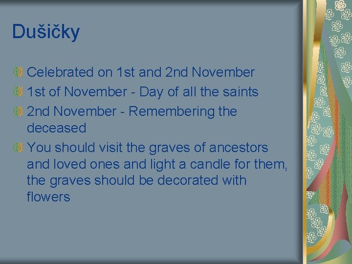 Dušičky Celebrated on 1 st and 2 nd November 1 st of November -