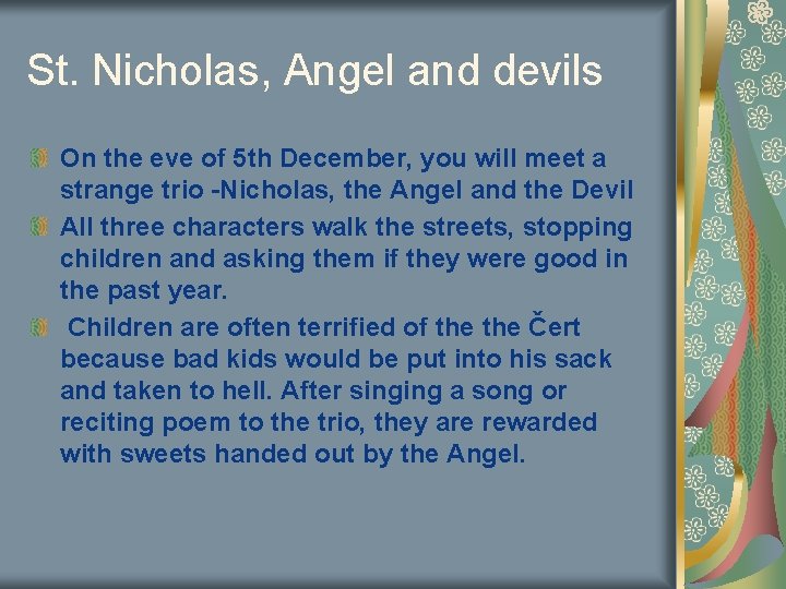St. Nicholas, Angel and devils On the eve of 5 th December, you will