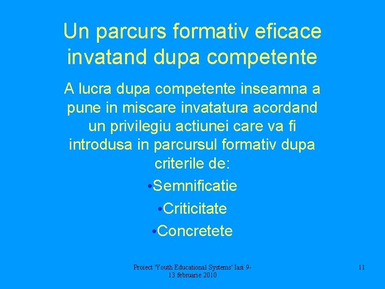 Un parcurs formativ eficace invatand dupa competente A lucra dupa competente inseamna a pune