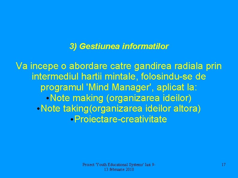 3) Gestiunea informatilor Va incepe o abordare catre gandirea radiala prin intermediul hartii mintale,