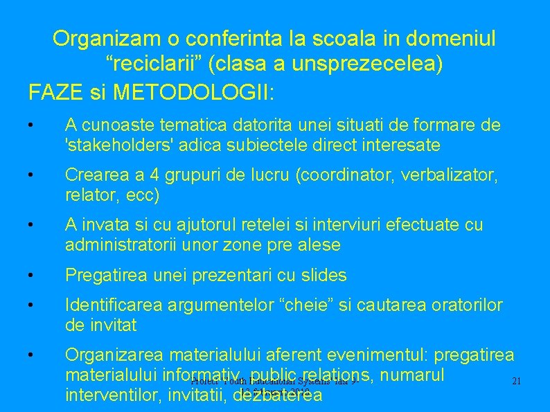 Organizam o conferinta la scoala in domeniul “reciclarii” (clasa a unsprezecelea) FAZE si METODOLOGII: