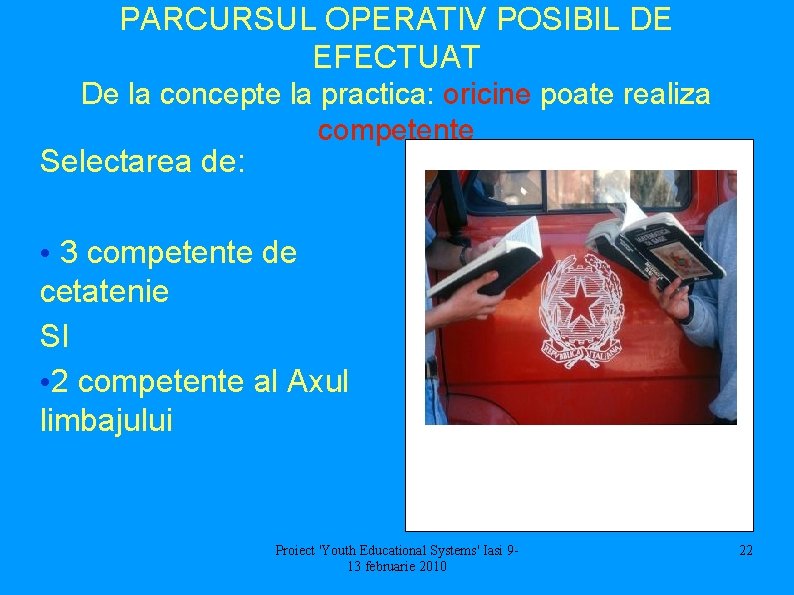 PARCURSUL OPERATIV POSIBIL DE EFECTUAT De la concepte la practica: oricine poate realiza competente