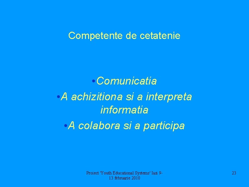 Competente de cetatenie • Comunicatia • A achizitiona si a interpreta informatia • A