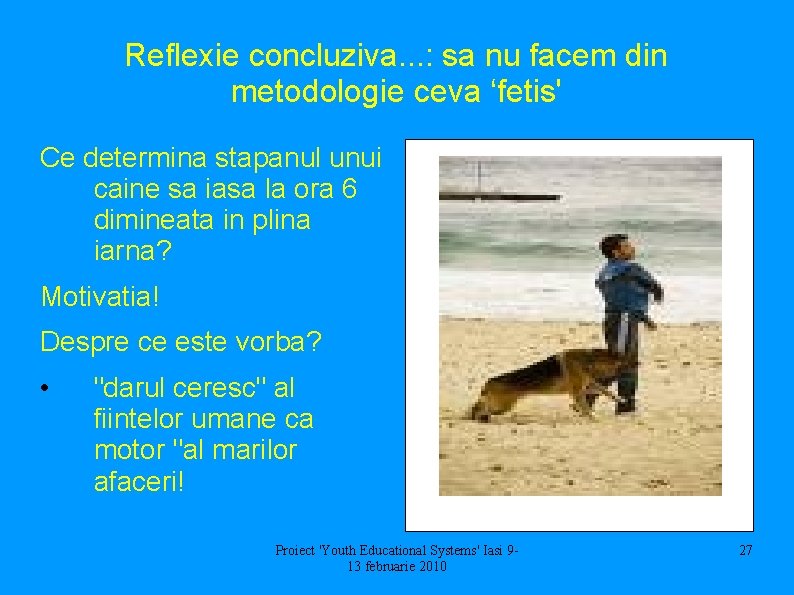 Reflexie concluziva. . . : sa nu facem din metodologie ceva ‘fetis' Ce determina