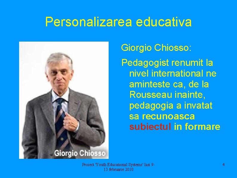 Personalizarea educativa Giorgio Chiosso: Pedagogist renumit la nivel international ne aminteste ca, de la