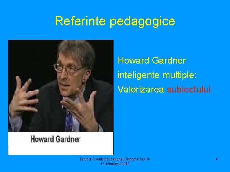 Referinte pedagogice Howard Gardner inteligente multiple: Valorizarea subiectului Proiect 'Youth Educational Systems' Iasi 913