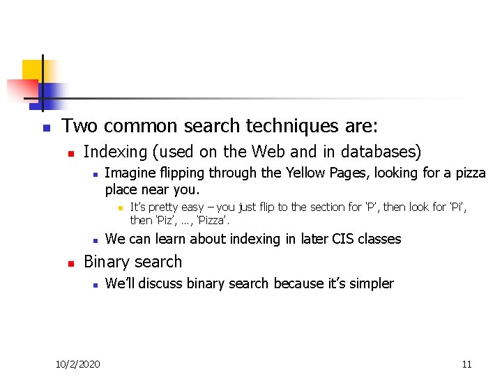 n Two common search techniques are: n Indexing (used on the Web and in