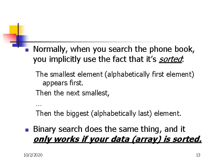 n Normally, when you search the phone book, you implicitly use the fact that
