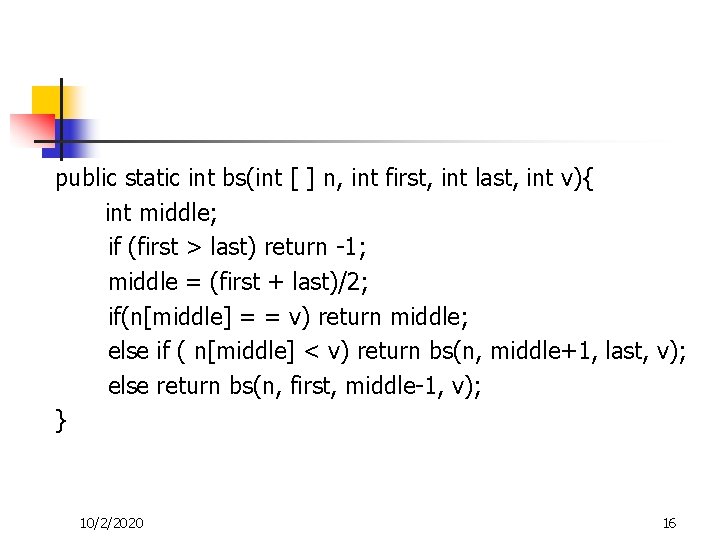public static int bs(int [ ] n, int first, int last, int v){ int