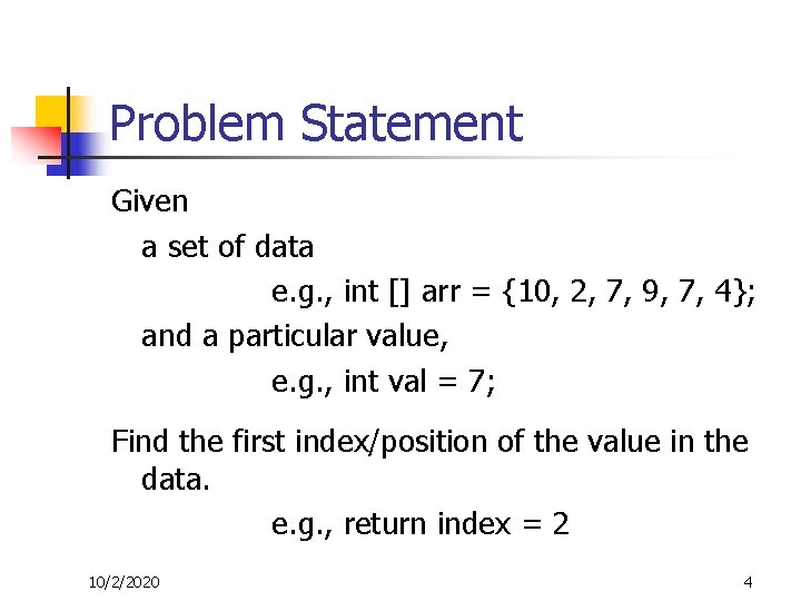 Problem Statement Given a set of data e. g. , int [] arr =