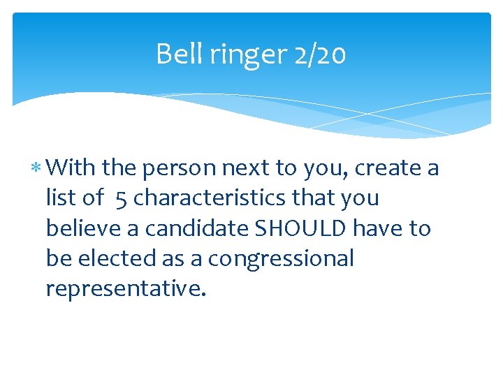 Bell ringer 2/20 With the person next to you, create a list of 5 Bell ringer 2/20 With the person next to you, create a list of 5