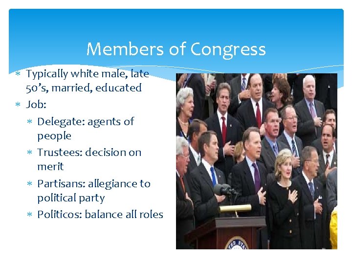 Members of Congress Typically white male, late 50’s, married, educated Job: Delegate: agents of Members of Congress Typically white male, late 50’s, married, educated Job: Delegate: agents of