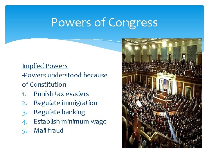 Powers of Congress Implied Powers -Powers understood because of Constitution 1. Punish tax evaders Powers of Congress Implied Powers -Powers understood because of Constitution 1. Punish tax evaders