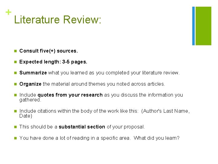 + Literature Review: n Consult five(+) sources. n Expected length: 3 -5 pages. n