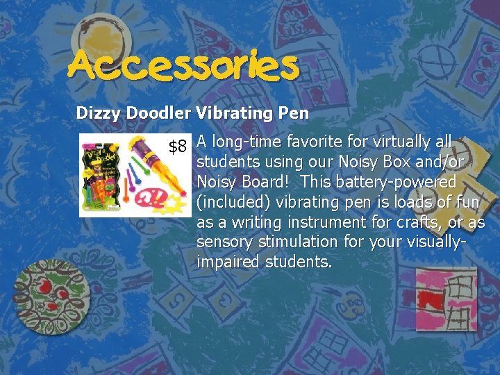 Accessories Dizzy Doodler Vibrating Pen $8 A long-time favorite for virtually all students using