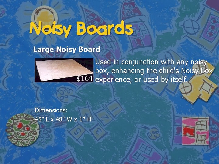 Noisy Boards Large Noisy Board Used in conjunction with any noisy box, enhancing the