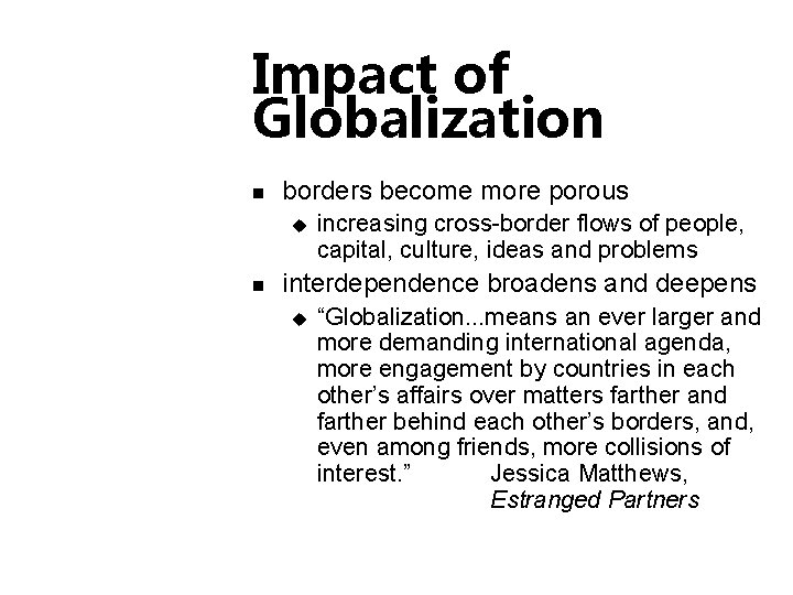 Impact of Globalization n borders become more porous u n increasing cross-border flows of