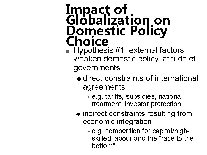 Impact of Globalization on Domestic Policy Choice n Hypothesis #1: external factors weaken domestic