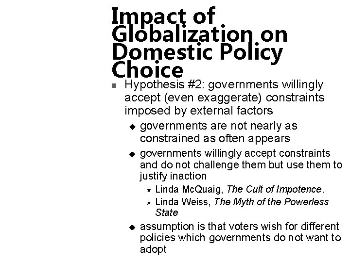 Impact of Globalization on Domestic Policy Choice Hypothesis #2: governments willingly n accept (even