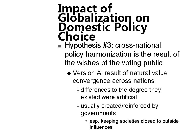 Impact of Globalization on Domestic Policy Choice n Hypothesis #3: cross-national policy harmonization is