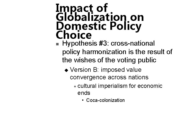 Impact of Globalization on Domestic Policy Choice n Hypothesis #3: cross-national policy harmonization is