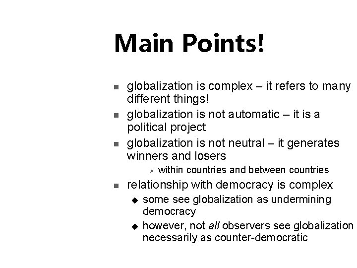 Main Points! n n n globalization is complex – it refers to many different