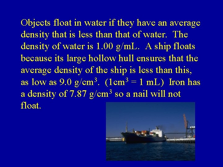 Objects float in water if they have an average density that is less than