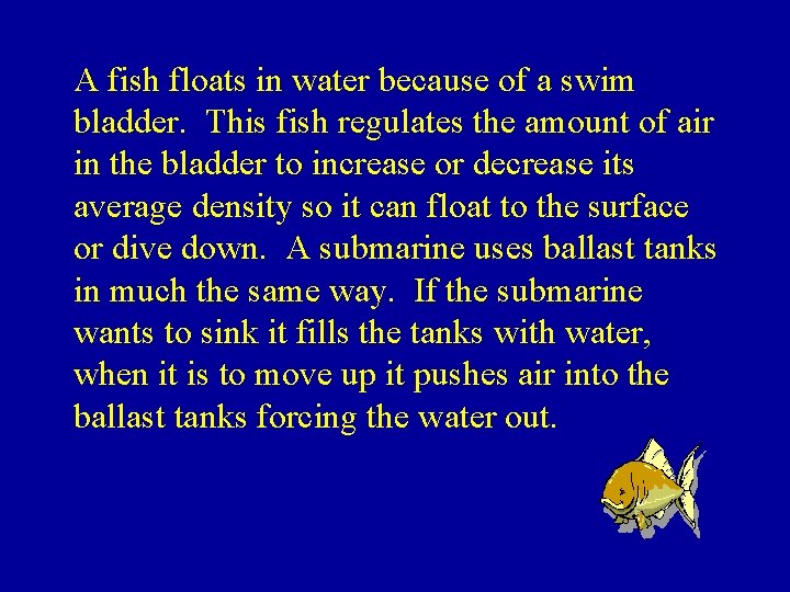 A fish floats in water because of a swim bladder. This fish regulates the