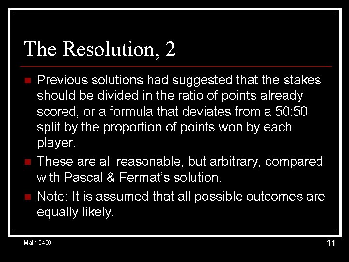 The Resolution, 2 n n n Previous solutions had suggested that the stakes should