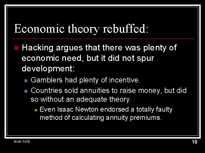 Economic theory rebuffed: n Hacking argues that there was plenty of economic need, but