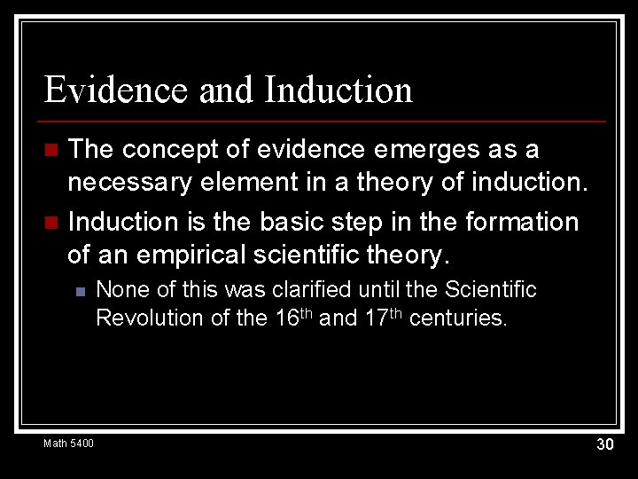 Evidence and Induction The concept of evidence emerges as a necessary element in a