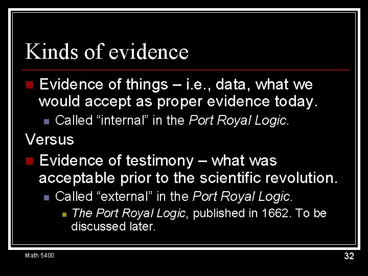 Kinds of evidence n Evidence of things – i. e. , data, what we