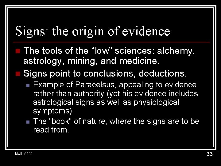 Signs: the origin of evidence The tools of the “low” sciences: alchemy, astrology, mining,