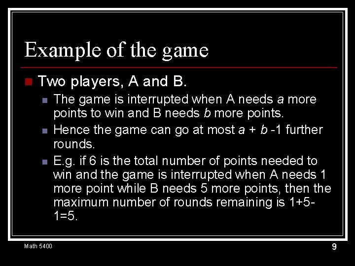Example of the game n Two players, A and B. n n n Math