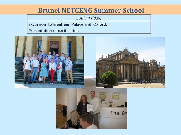 Brunel NETCENG Summer School 3 July (Friday) Excursion to Blenheim Palace and Oxford. Presentation