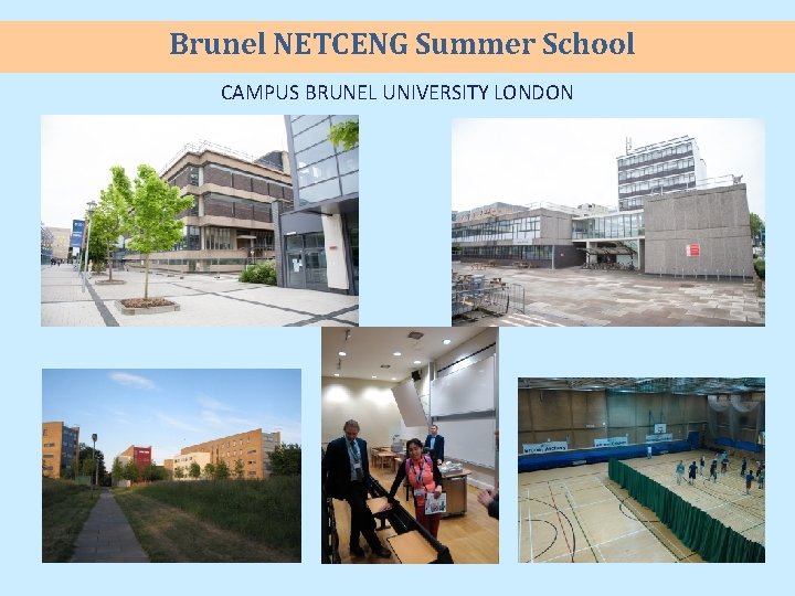 Brunel NETCENG Summer School CAMPUS BRUNEL UNIVERSITY LONDON 